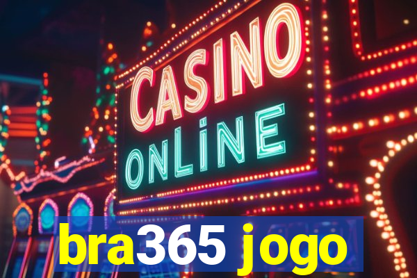 bra365 jogo